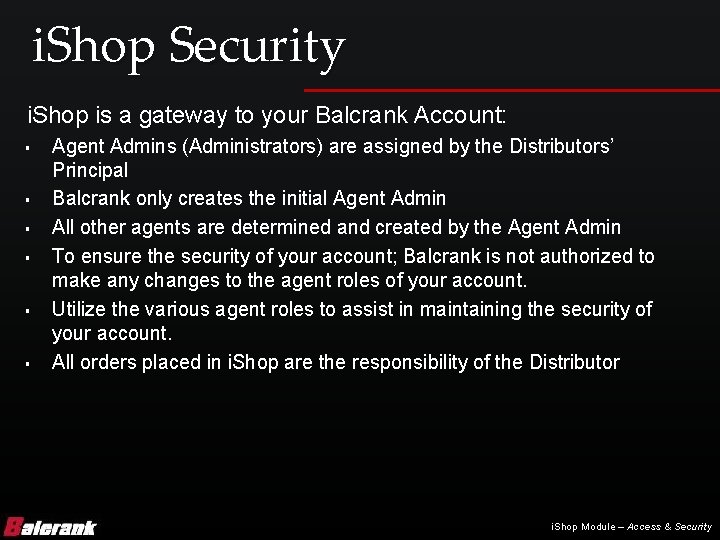 i. Shop Security i. Shop is a gateway to your Balcrank Account: § §