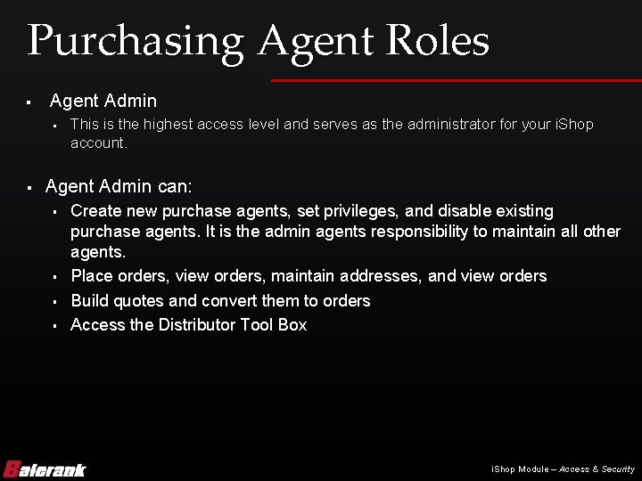 Purchasing Agent Roles § Agent Admin § § This is the highest access level