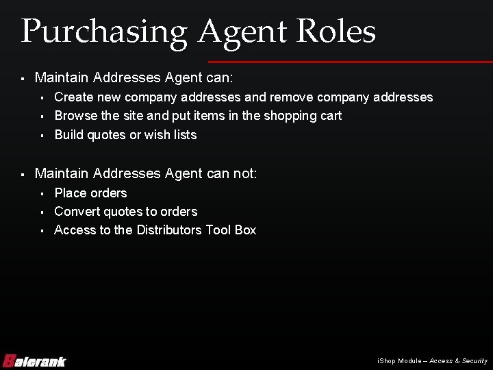 Purchasing Agent Roles § Maintain Addresses Agent can: § § Create new company addresses