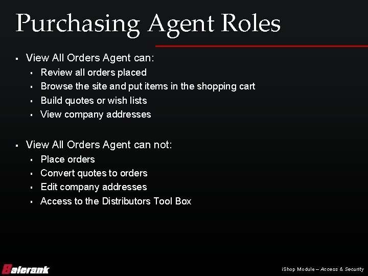 Purchasing Agent Roles § View All Orders Agent can: § § § Review all