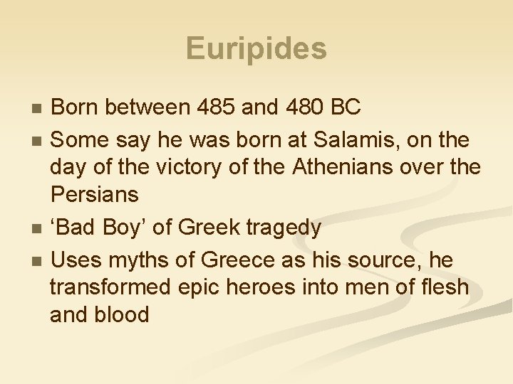 Euripides Born between 485 and 480 BC n Some say he was born at