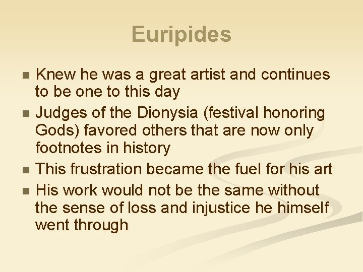 Euripides Knew he was a great artist and continues to be one to this