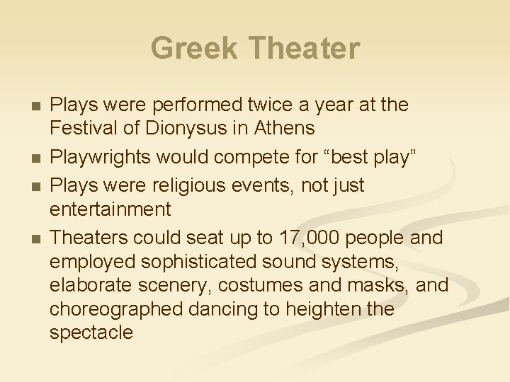 Greek Theater n n Plays were performed twice a year at the Festival of