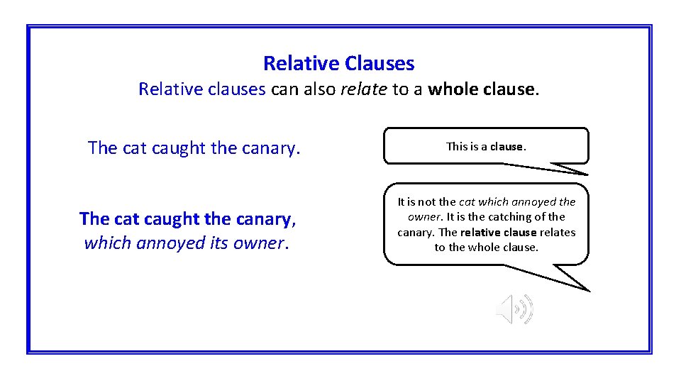 Relative Clauses Relative clauses can also relate to a whole clause. The cat caught