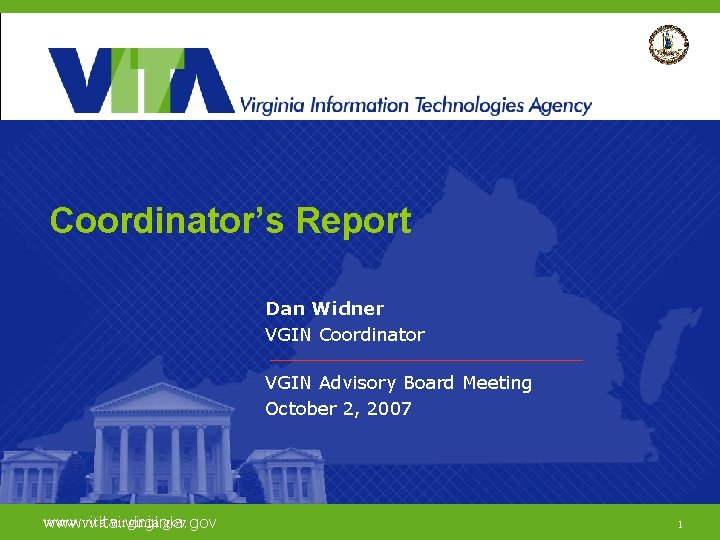 Coordinator’s Report Dan Widner VGIN Coordinator VGIN Advisory Board Meeting October 2, 2007 www.