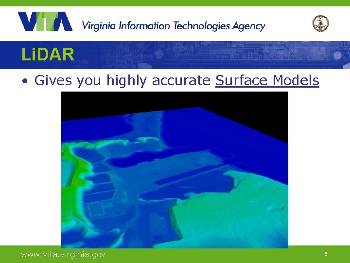 Li. DAR • Gives you highly accurate Surface Models www. vita. virginia. gov 15