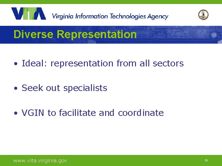 Diverse Representation • Ideal: representation from all sectors • Seek out specialists • VGIN