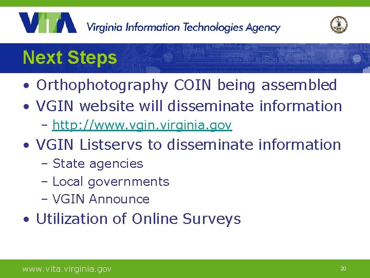Next Steps • Orthophotography COIN being assembled • VGIN website will disseminate information –