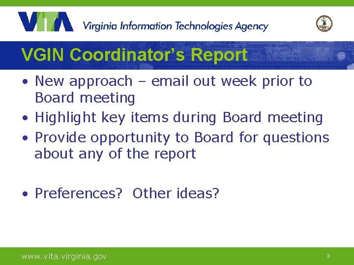VGIN Coordinator’s Report • New approach – email out week prior to Board meeting