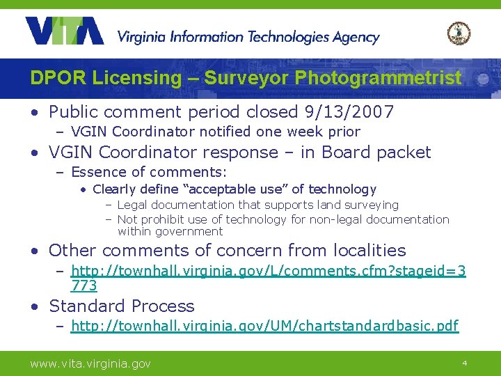 DPOR Licensing – Surveyor Photogrammetrist • Public comment period closed 9/13/2007 – VGIN Coordinator