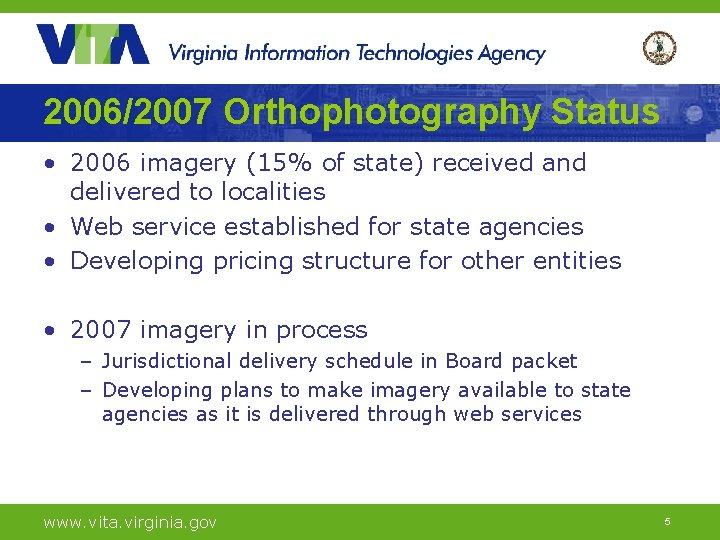 2006/2007 Orthophotography Status • 2006 imagery (15% of state) received and delivered to localities