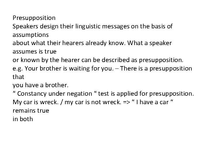 Presupposition Speakers design their linguistic messages on the basis of assumptions about what their