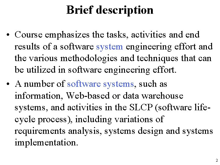 Brief description • Course emphasizes the tasks, activities and end results of a software