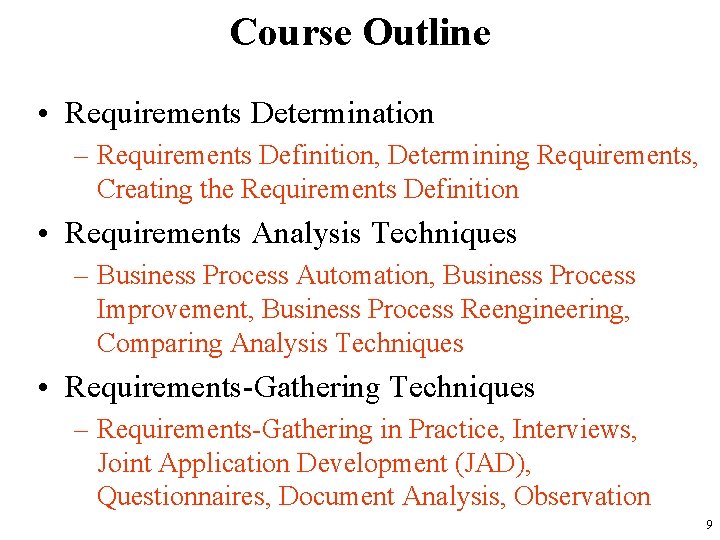 Course Outline • Requirements Determination – Requirements Definition, Determining Requirements, Creating the Requirements Definition