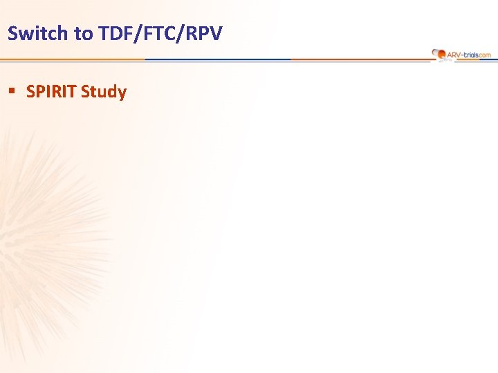 Switch to TDF/FTC/RPV § SPIRIT Study 