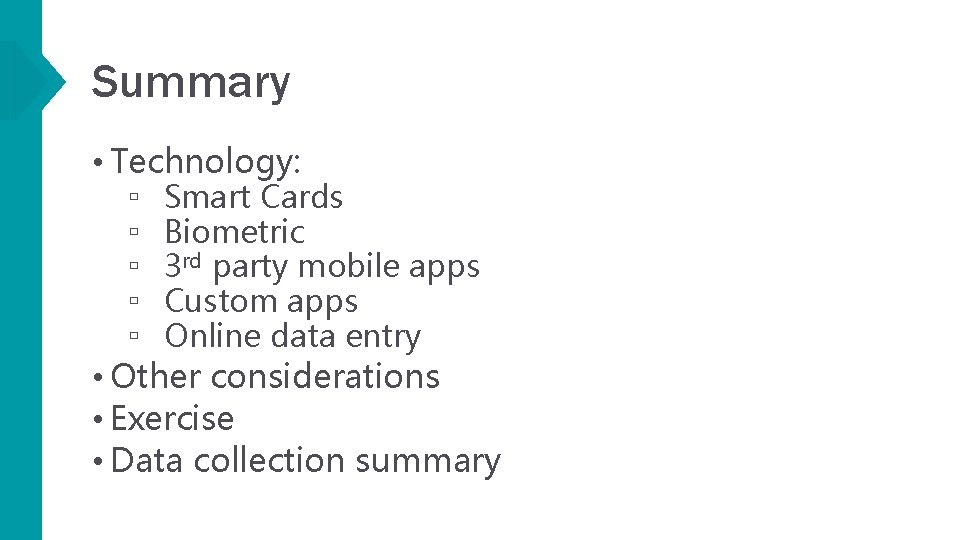 Summary • Technology: ▫ Smart Cards ▫ Biometric ▫ 3 rd party mobile apps