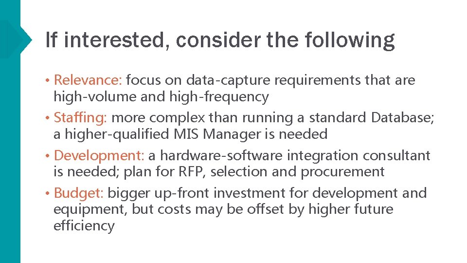 If interested, consider the following • Relevance: focus on data-capture requirements that are high-volume