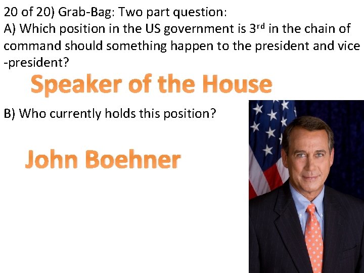 20 of 20) Grab-Bag: Two part question: A) Which position in the US government