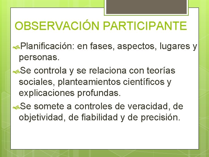 OBSERVACIÓN PARTICIPANTE Planificación: en fases, aspectos, lugares y personas. Se controla y se relaciona