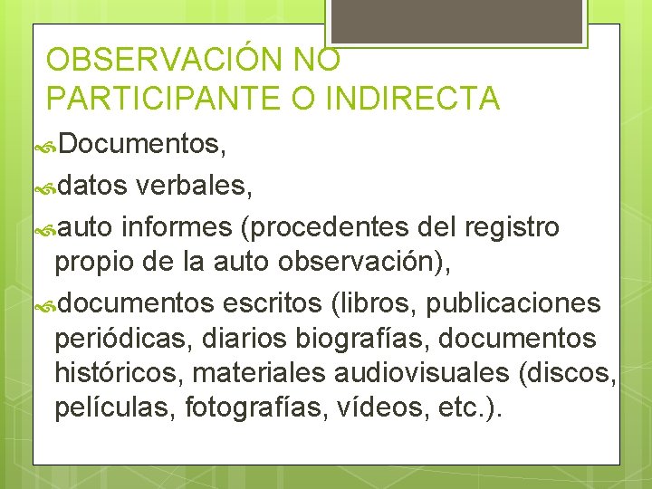 OBSERVACIÓN NO PARTICIPANTE O INDIRECTA Documentos, datos verbales, auto informes (procedentes del registro propio