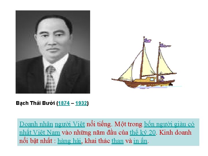 Bạch Thái Bưởi (1874 – 1932) Doanh nhân người Việt nổi tiếng. Một trong