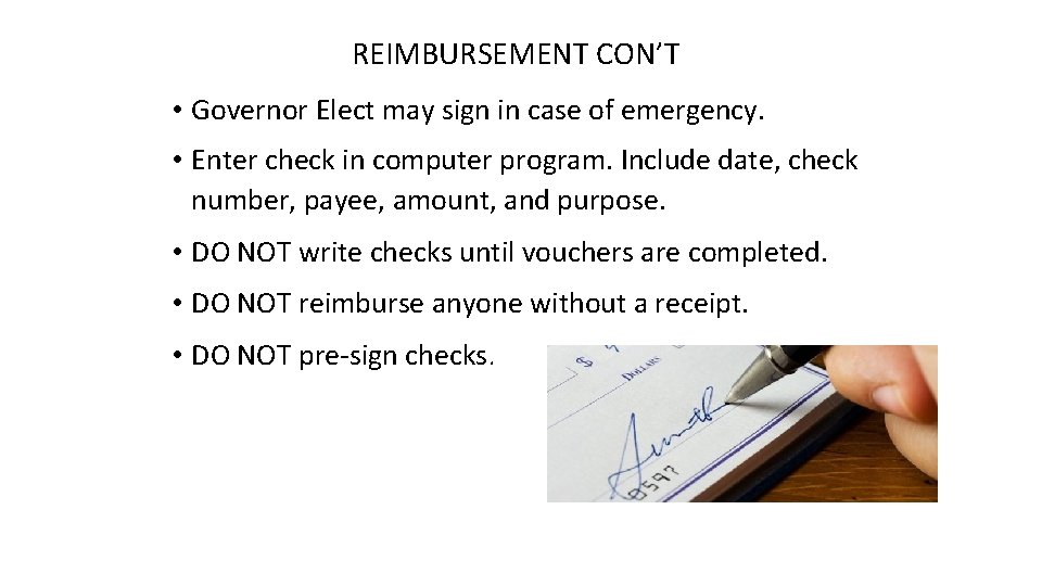 REIMBURSEMENT CON’T • Governor Elect may sign in case of emergency. • Enter check