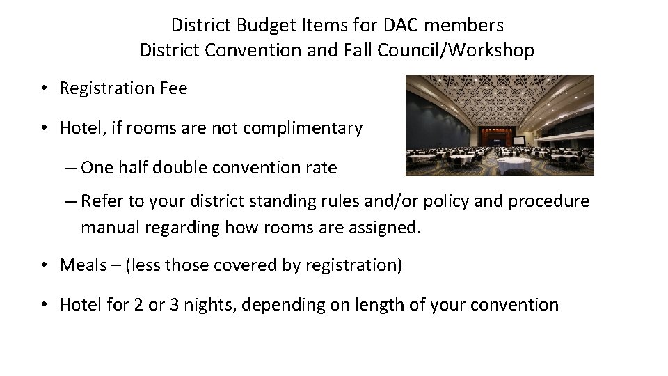 District Budget Items for DAC members District Convention and Fall Council/Workshop • Registration Fee