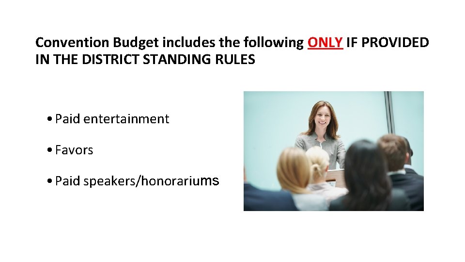 Convention Budget includes the following ONLY IF PROVIDED IN THE DISTRICT STANDING RULES •