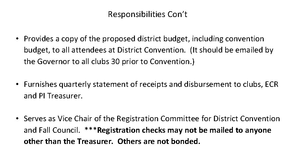 Responsibilities Con’t • Provides a copy of the proposed district budget, including convention budget,