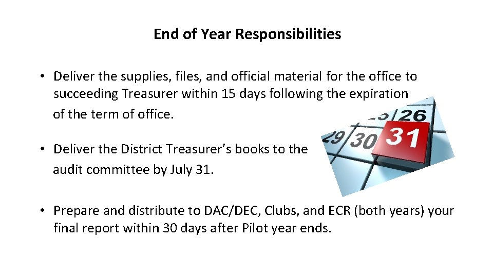 End of Year Responsibilities • Deliver the supplies, files, and official material for the