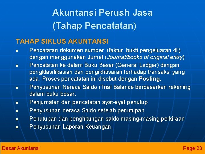 Akuntansi Perush Jasa (Tahap Pencatatan) TAHAP SIKLUS AKUNTANSI n n n n Pencatatan dokumen