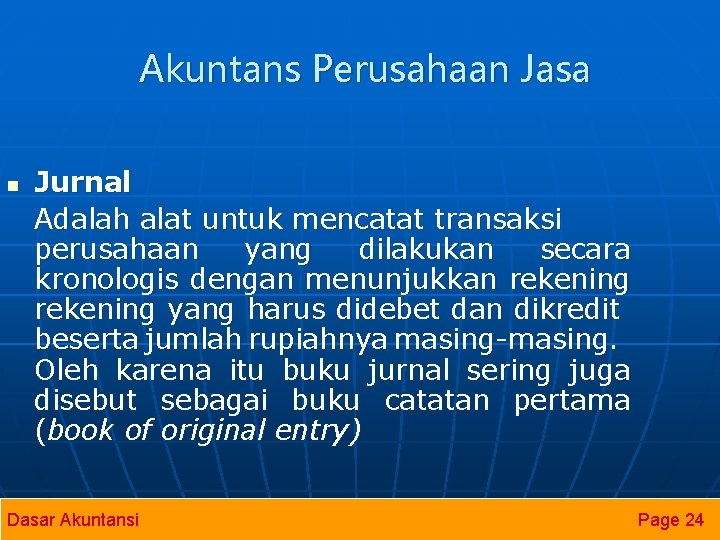 Akuntans Perusahaan Jasa n Jurnal Adalah alat untuk mencatat transaksi perusahaan yang dilakukan secara