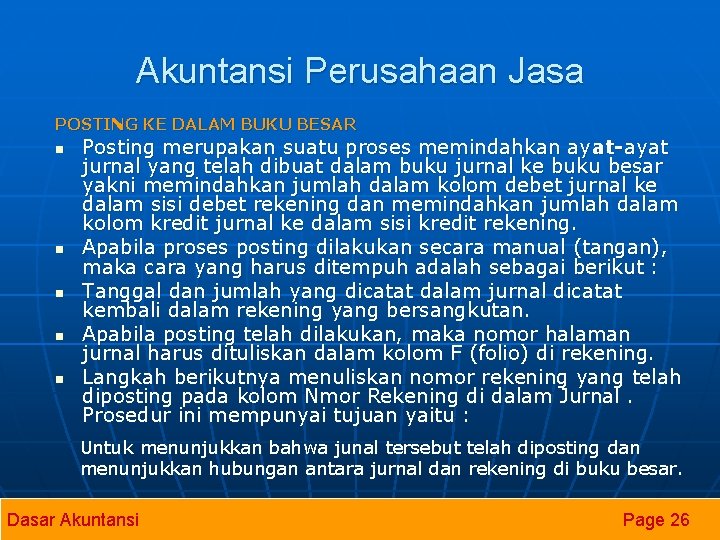 Akuntansi Perusahaan Jasa POSTING KE DALAM BUKU BESAR n n n Posting merupakan suatu