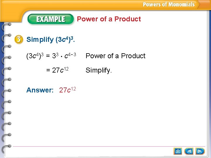 Power of a Product Simplify (3 c 4)3 = 33 • c 4 •