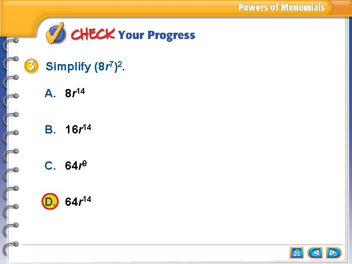 Simplify (8 r 7)2. A. 8 r 14 B. 16 r 14 C. 64