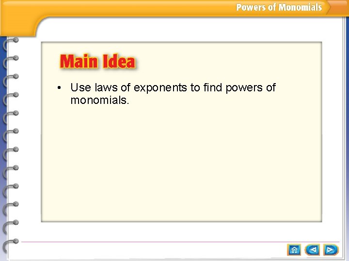  • Use laws of exponents to find powers of monomials. 