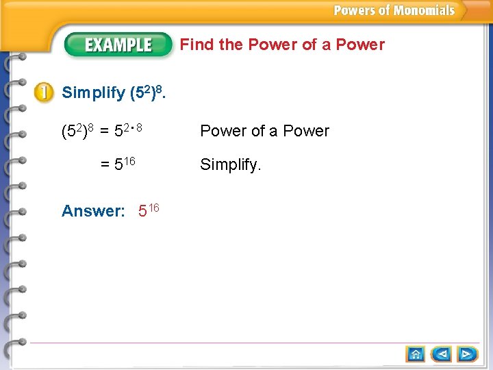 Find the Power of a Power Simplify (52)8 = 52 • 8 = 516
