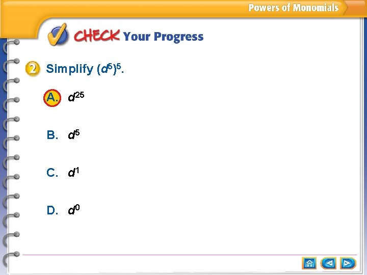 Simplify (d 5)5. A. d 25 B. d 5 C. d 1 D. d