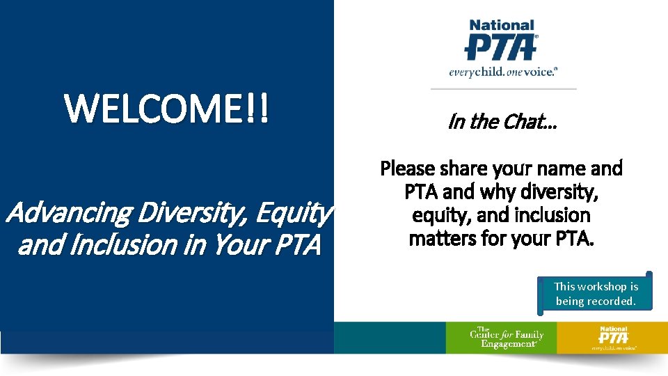 WELCOME!! Advancing Diversity, Equity and Inclusion in Your PTA In the Chat… Please share