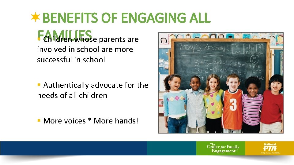  BENEFITS OF ENGAGING ALL §FAMILIES Children whose parents are involved in school are