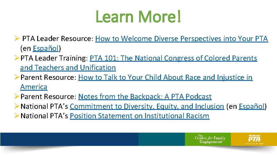 Learn More! Ø PTA Leader Resource: How to Welcome Diverse Perspectives into Your PTA