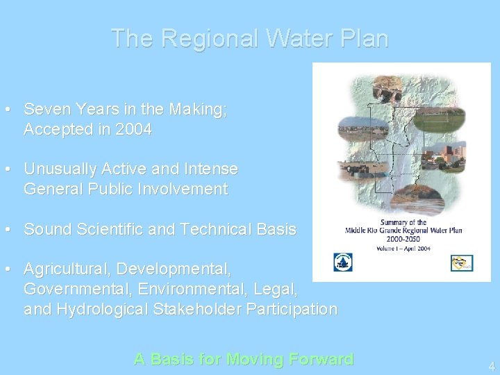 The Regional Water Plan • Seven Years in the Making; Accepted in 2004 •