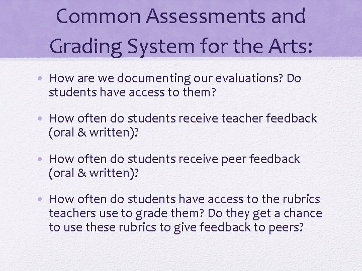 Common Assessments and Grading System for the Arts: • How are we documenting our