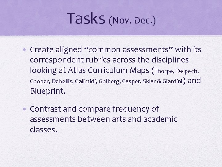 Tasks (Nov. Dec. ) • Create aligned “common assessments” with its correspondent rubrics across