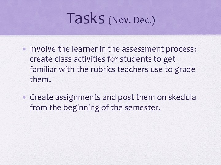 Tasks (Nov. Dec. ) • Involve the learner in the assessment process: create class