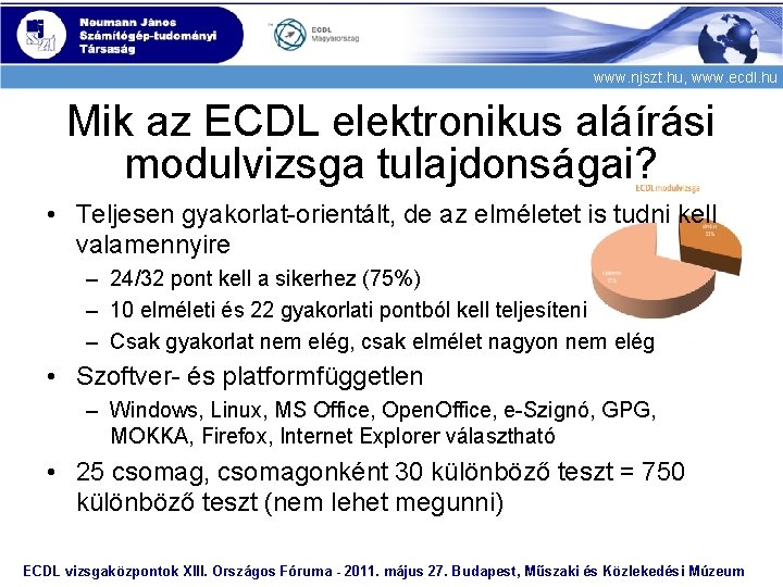 www. njszt. hu, www. ecdl. hu Mik az ECDL elektronikus aláírási modulvizsga tulajdonságai? •
