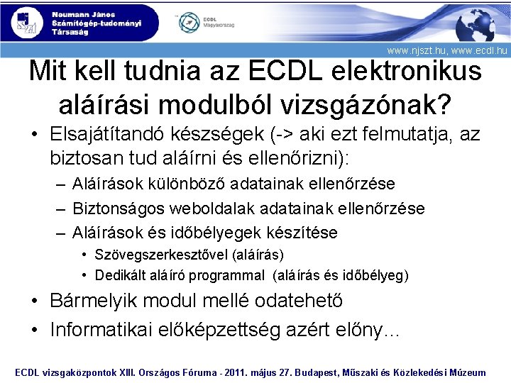 www. njszt. hu, www. ecdl. hu Mit kell tudnia az ECDL elektronikus aláírási modulból