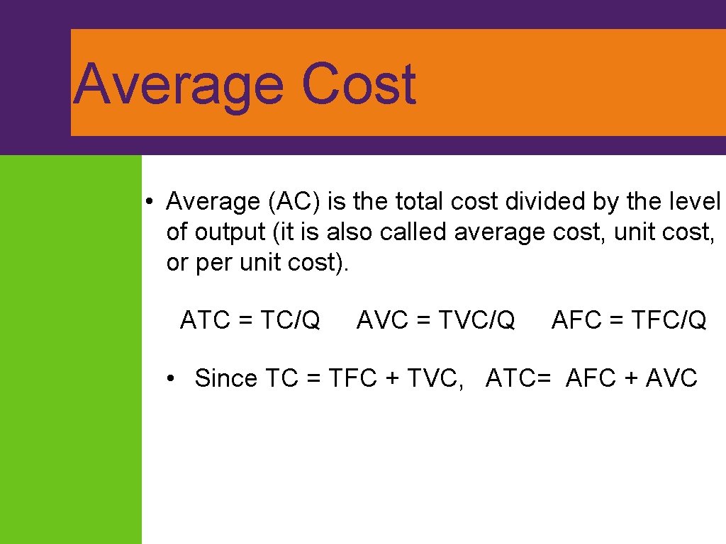 Average Cost • Average (AC) is the total cost divided by the level of