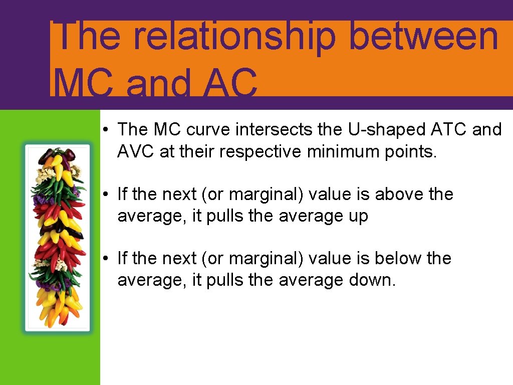 The relationship between MC and AC • The MC curve intersects the U-shaped ATC