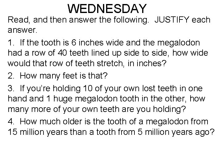 WEDNESDAY Read, and then answer the following. JUSTIFY each answer. 1. If the tooth